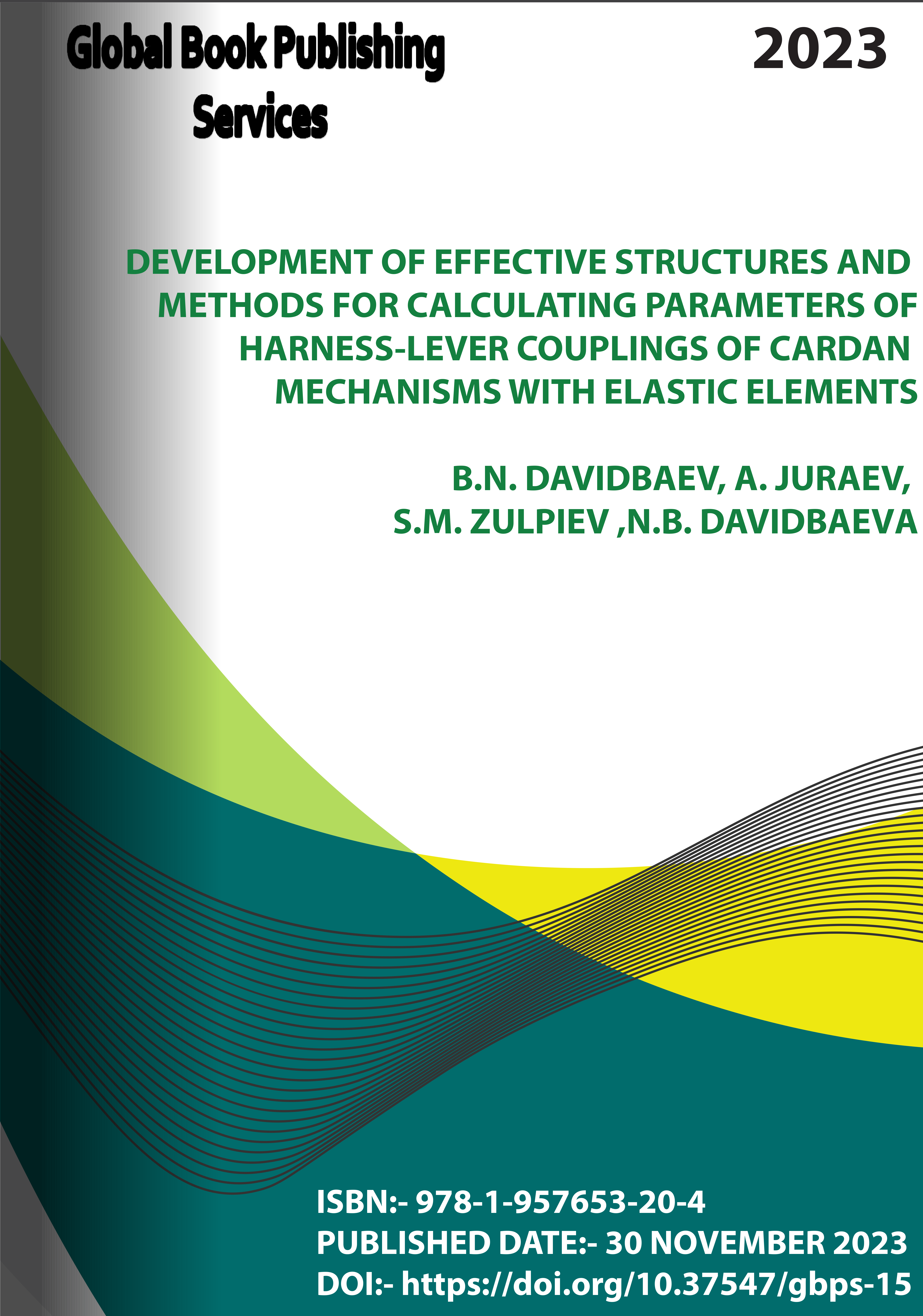 					View DEVELOPMENT OF EFFECTIVE STRUCTURES AND METHODS FOR CALCULATING PARAMETERS OF HARNESS-LEVER COUPLINGS OF CARDAN MECHANISMS WITH ELASTIC ELEMENTS
				