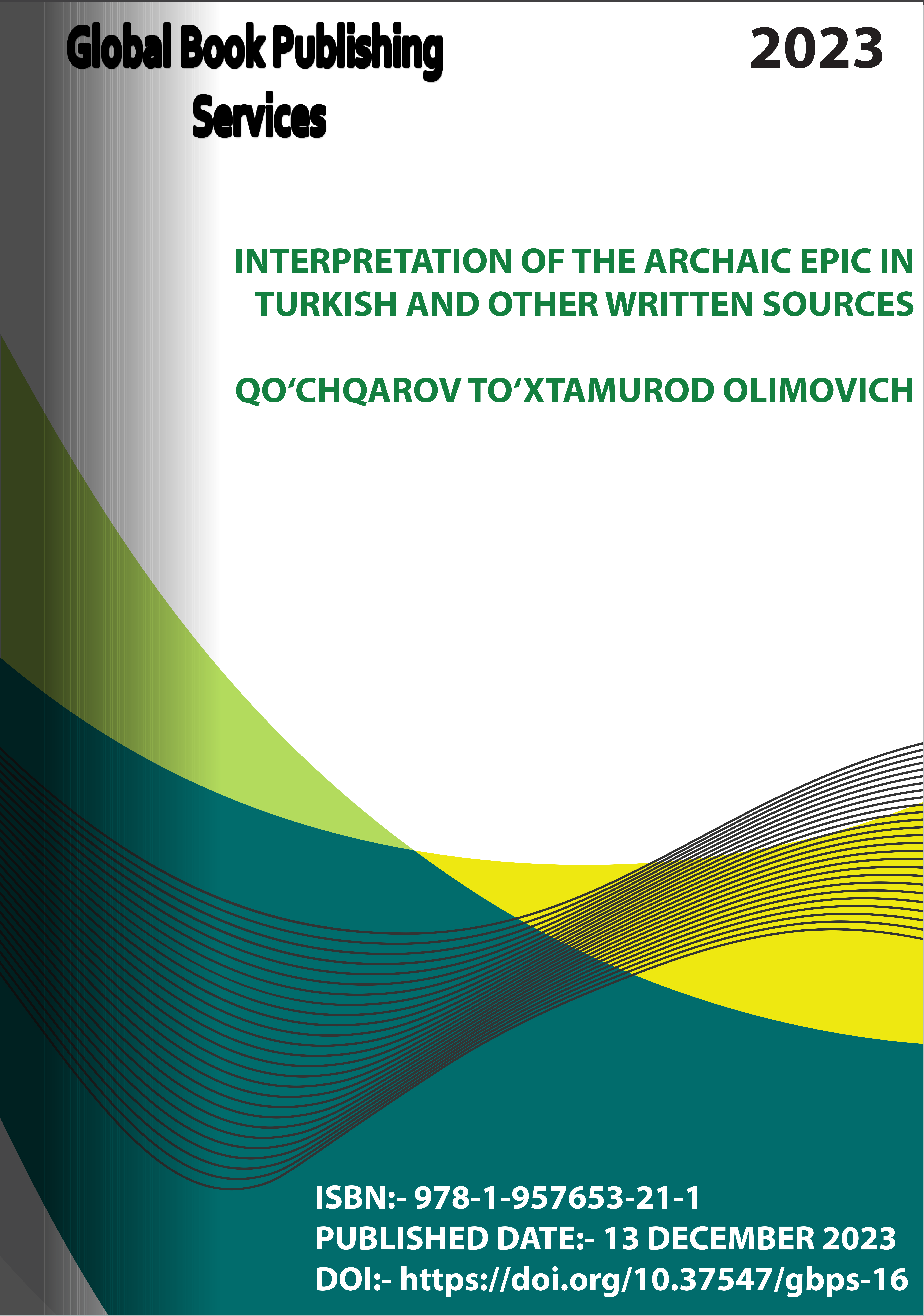 					View INTERPRETATION OF THE ARCHAIC EPIC IN  TURKISH AND OTHER WRITTEN SOURCES
				