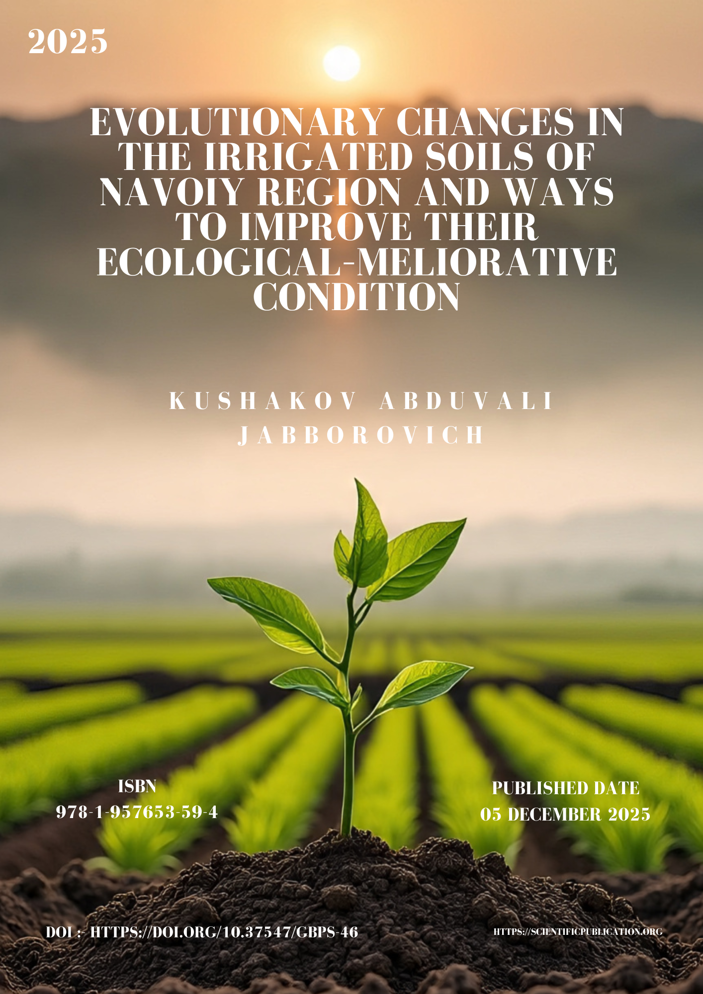 					View 2025: EVOLUTIONARY CHANGES IN THE  IRRIGATED SOILS OF NAVOIY REGION  AND WAYS TO IMPROVE THEIR  ECOLOGICAL–MELIORATIVE  CONDITION
				