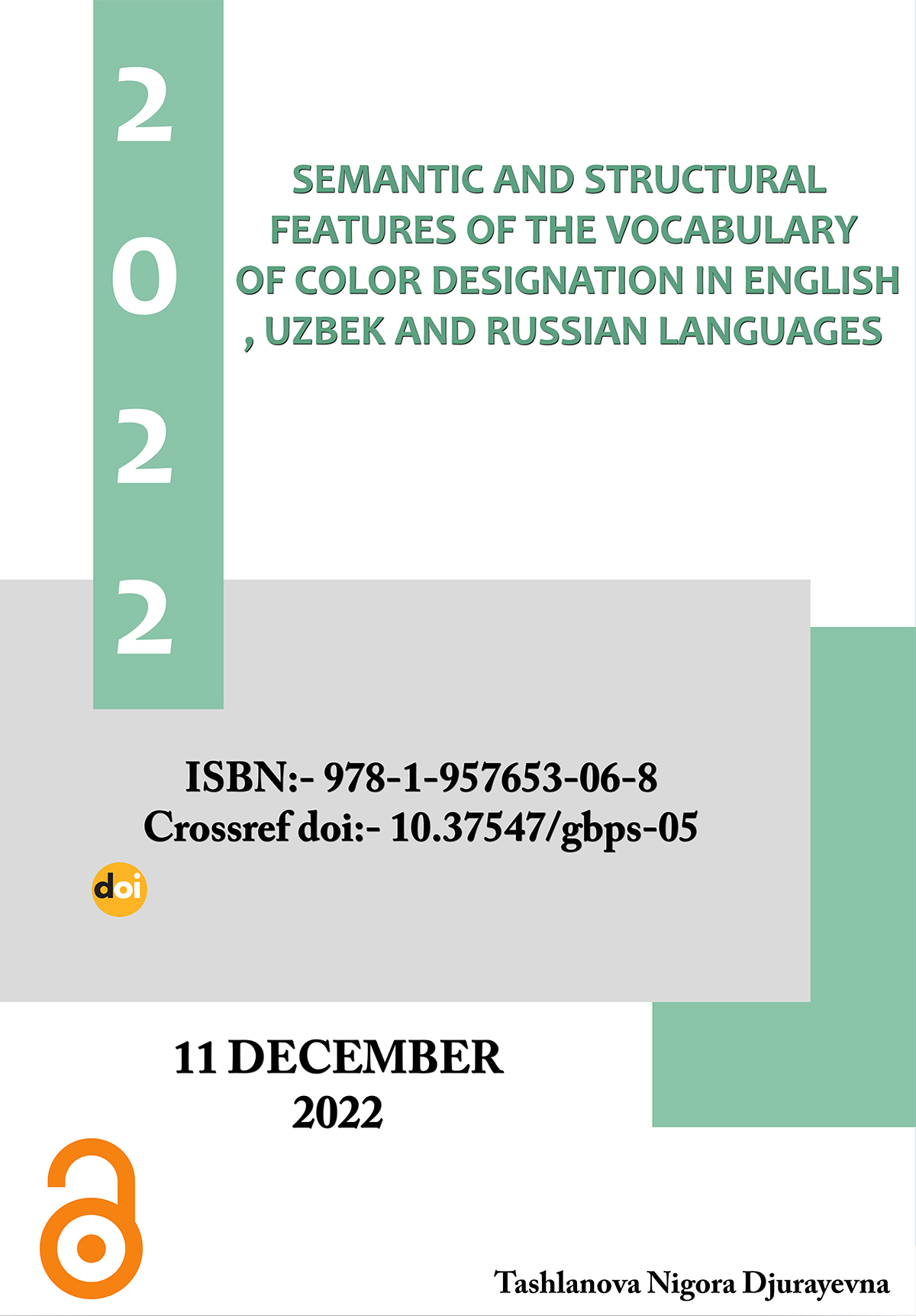 					View SEMANTIC AND STRUCTURAL FEATURES OF THE VOCABULARY OF COLOR DESIGNATION IN ENGLISH, UZBEK AND RUSSIAN LANGUAGES
				